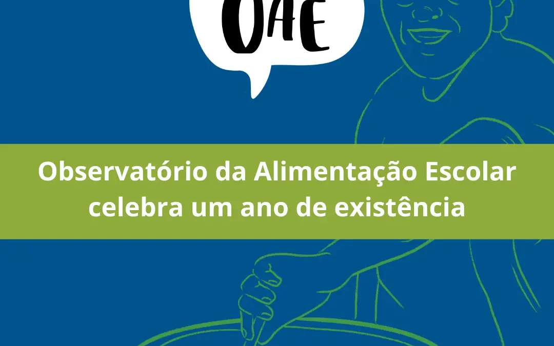 Observatório da Alimentação Escolar celebra um ano de existência