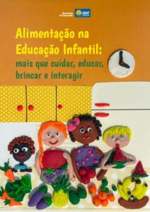 Alimentação na Educação Infantil: mais que cuidar, educar, brincar e interagir Alimentação na Educação Infantil: mais que cuidar, educar, brincar e interagir
