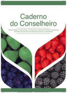 Caderno do Conselheiro: Aprofundando conhecimentos, construindo e monitorando Planos de Segurança Alimentar e Nutricional nos Municípios Paulistas e Paranaenses.