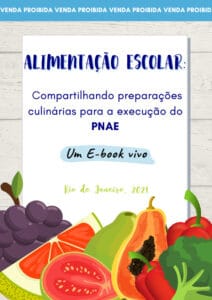 Alimentação Escolar: Compartilhando preparações culinárias para execução do PNAE – Um ebook vivo Alimentação Escolar: Compartilhando preparações culinárias para execução do PNAE – Um ebook vivo