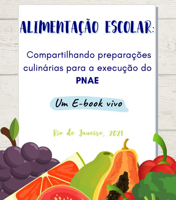 Alimentação Escolar: Compartilhando preparações culinárias para execução do PNAE – Um ebook vivo