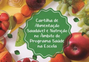 Cartilha de Alimentação Saudável e Nutrição no Âmbito do Programa Saúde na Escola Cartilha de Alimentação Saudável e Nutrição no Âmbito do Programa Saúde na Escola