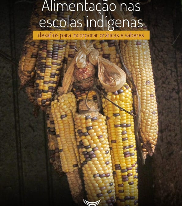 Alimentação nas escolas indígenas desafios para incorporar práticas e saberes desafios para incorporar práticas e saberes
