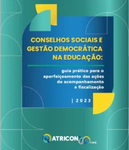 Conselhos Sociais e Gestão Democrática na Educação: Guia prático para o aperfeiçoamento das ações de acompanhamento e fiscalização