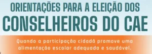 Orientações para a eleição dos conselheiros do CAE