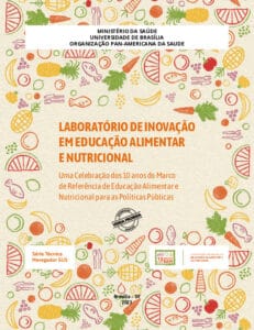 Uma Celebração dos 10 anos do Marco de Referência de Educação Alimentar e Nutricional para as Políticas Públicas Uma Celebração dos 10 anos do Marco de Referência de Educação Alimentar e Nutricional para as Políticas Públicas