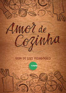 Amor de Cozinha: Guia de Uso Pedagógico