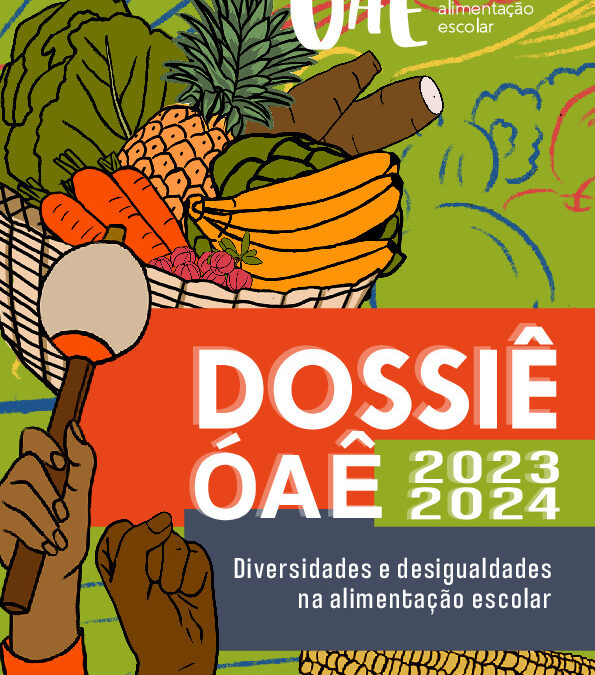 Dossiê ÓAÊ 2023-2024: Diversidades e desigualdades na alimentação escolar