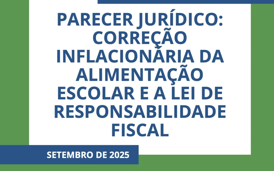 Nota Técnica 02/2025 – Parecer jurídico: Correção inflacionária da alimentação escolar e a Lei De Responsabilidade Fiscal
