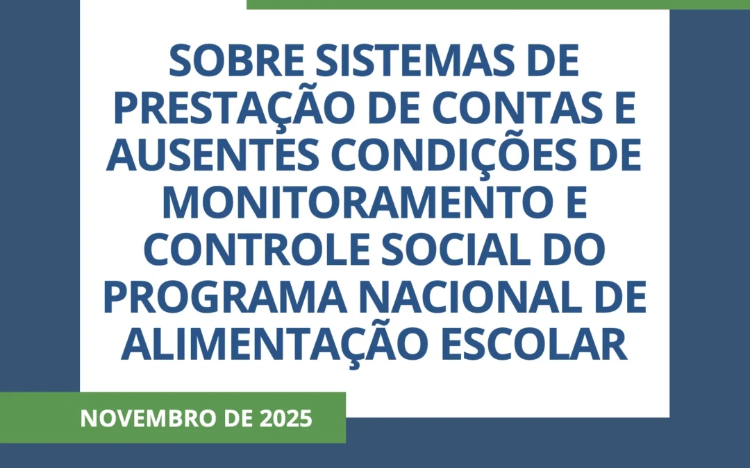 Nota Técnica 05/2025: Sobre sistemas de prestação de contas e ausentes condições de monitoramento e controle social do PNAE