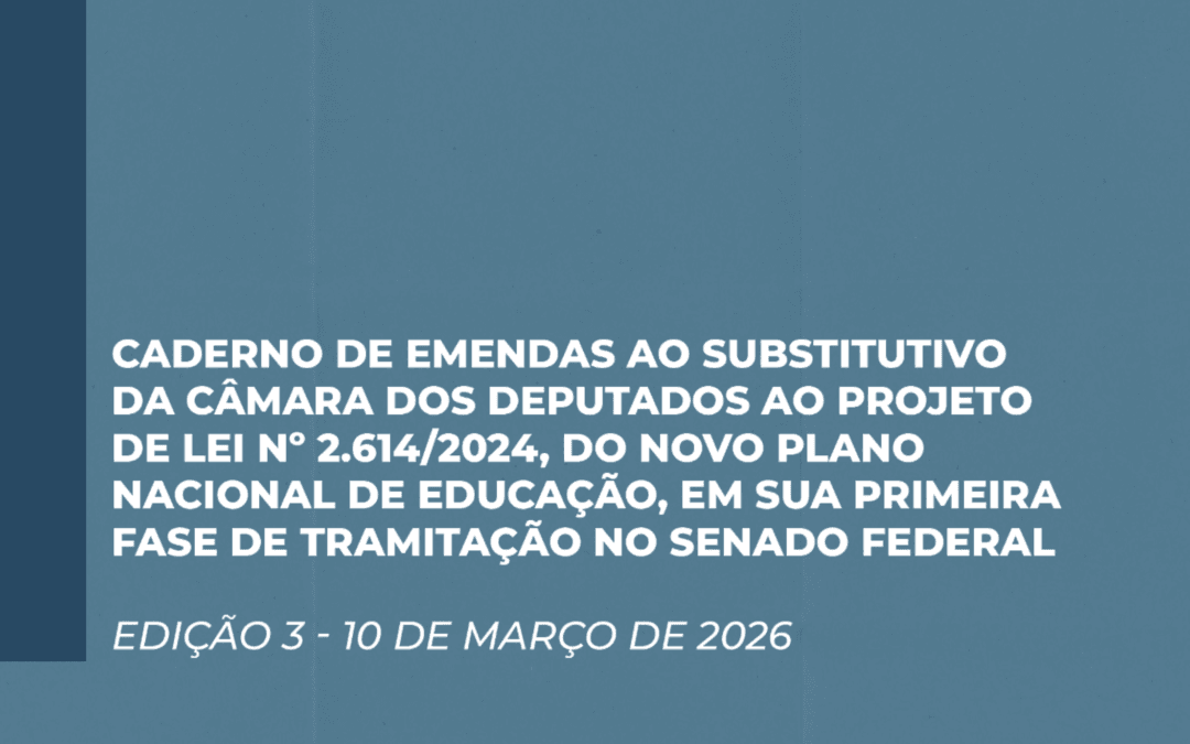 Caderno De Emendas Ao Substitutivo Da Câmara Dos Deputados Ao Projeto De Lei N° 2.614/2024, Do Novo Plano Nacional De Educação, Em Sua Primeira Fase De Tramitação No Senado Federal – Edição 3, Março De 2026